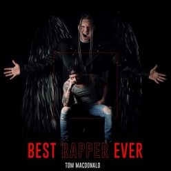 Tom MacDonald - Best Rapper Ever